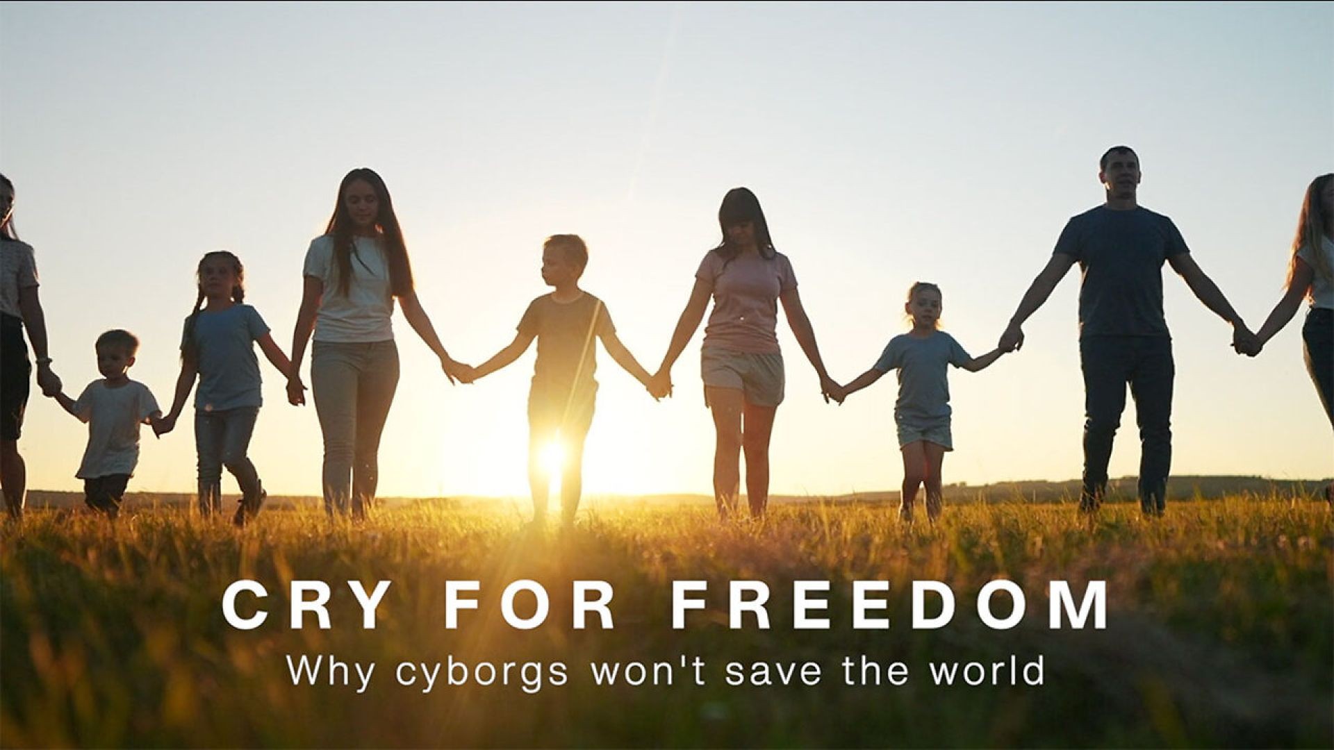 ⁣CRY FOR FREEDOM - Why cyborgs won't save the world