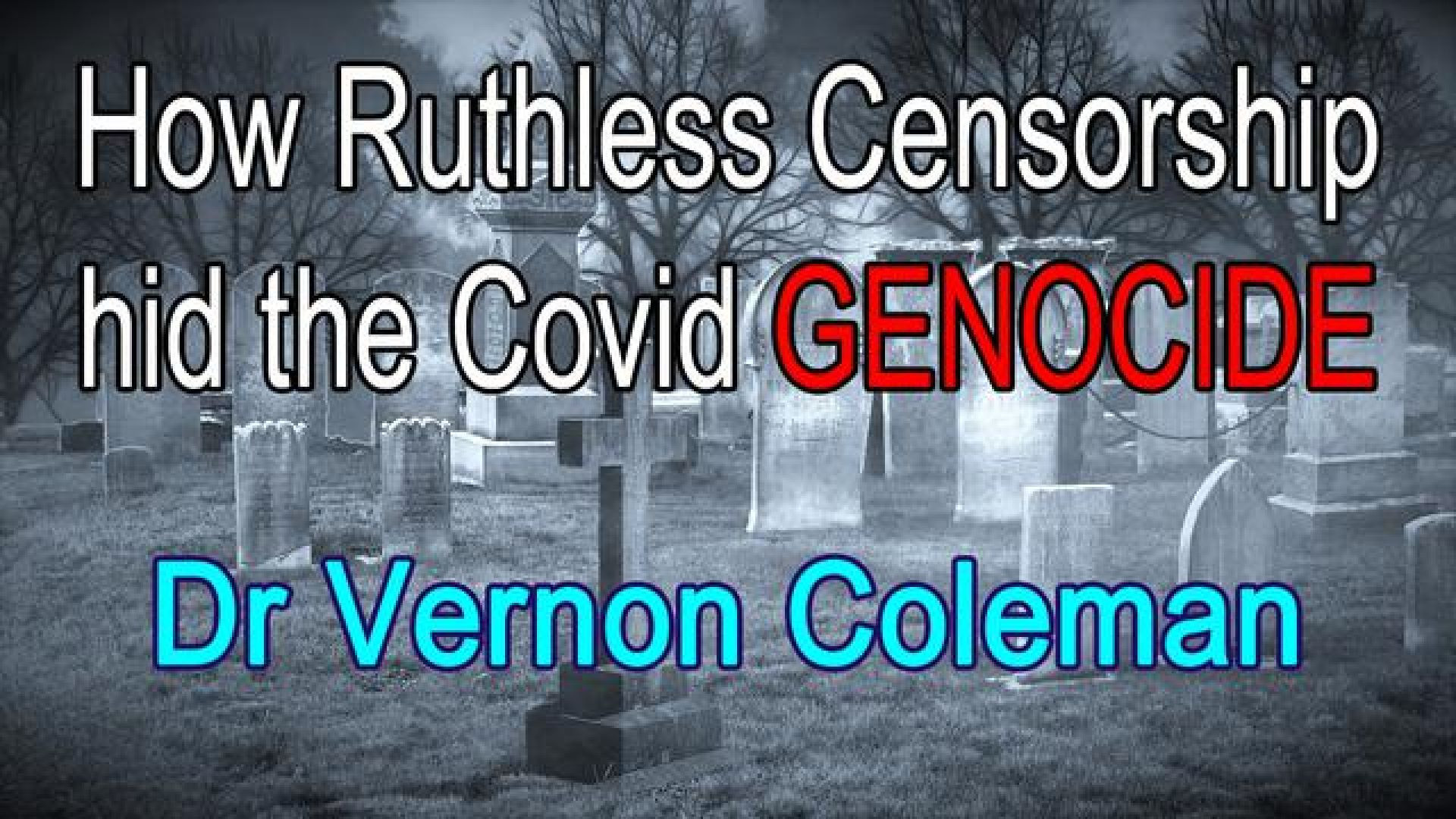 HOW RUTHLESS CENSORSHIP HID THE COVID GENOCIDE